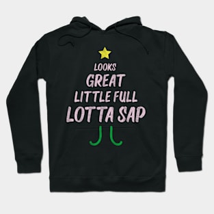 Looks Great Little Full Lotta Sap Hoodie